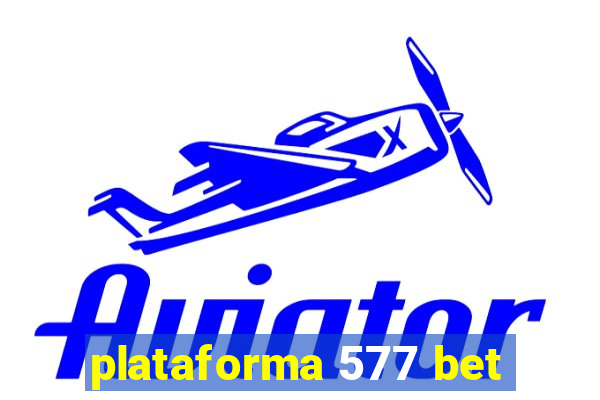 plataforma 577 bet